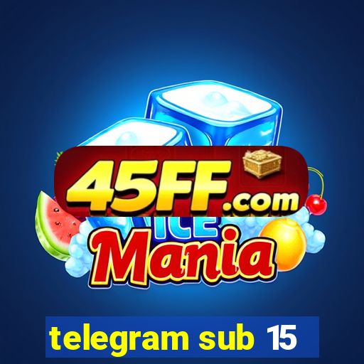 telegram sub 15